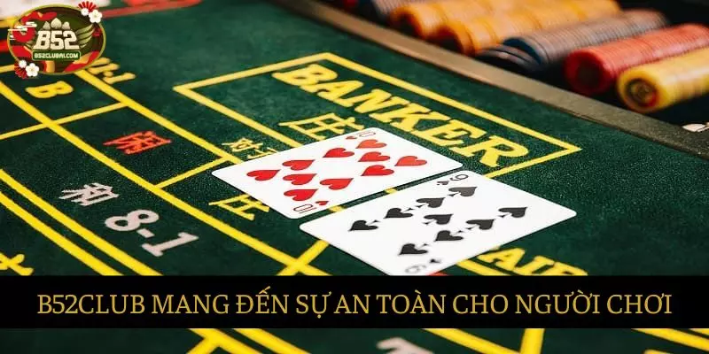 B52club mang đến sự minh bạch và an toàn khi tham gia chơi Baccarat trực tiếp uy tín