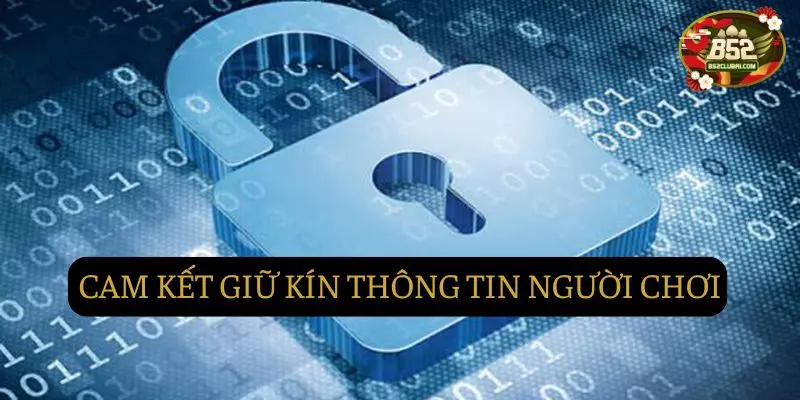Cam kết giữ kín thông tin bảo mật của người chơi