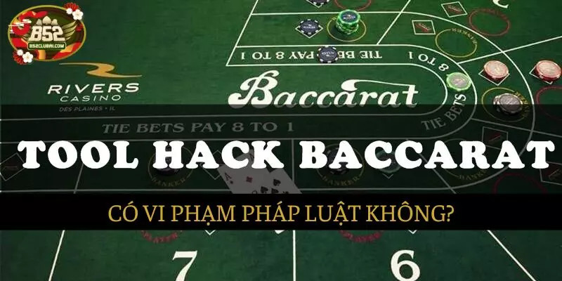 Có vi phạm pháp luật khi tải tool hack baccarat không