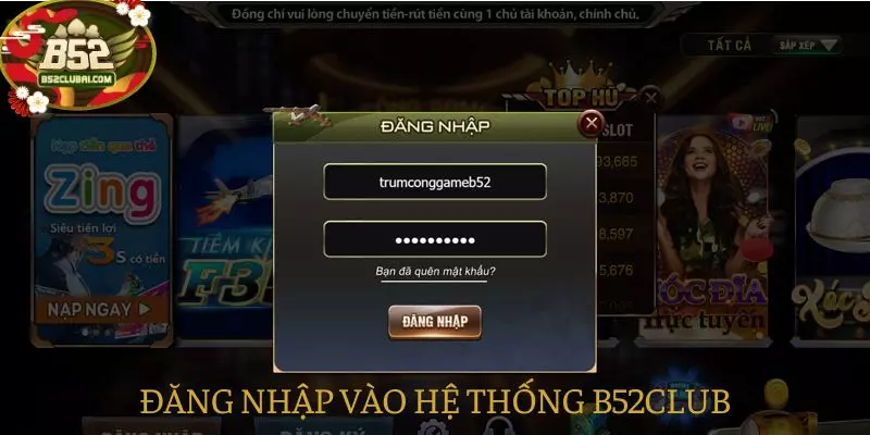 Đăng nhập vào hệ thống của B52club để thực hiện thao tác