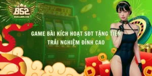 Game Bài Kích Hoạt Sđt Tặng Tiền – Trải Nghiệm Đỉnh Cao