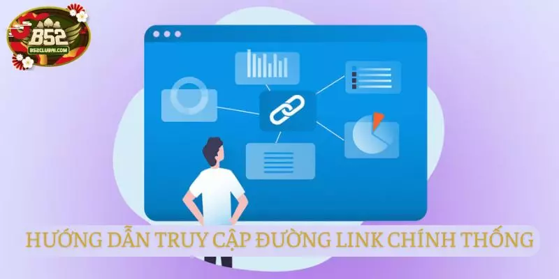 Hướng dẫn cách để truy cập link chính thống