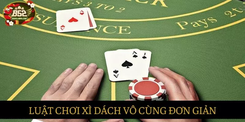 Luật đánh bài xì dách khá đơn giản và dễ chơi Luật đánh bài xì dách khá đơn giản và dễ chơi