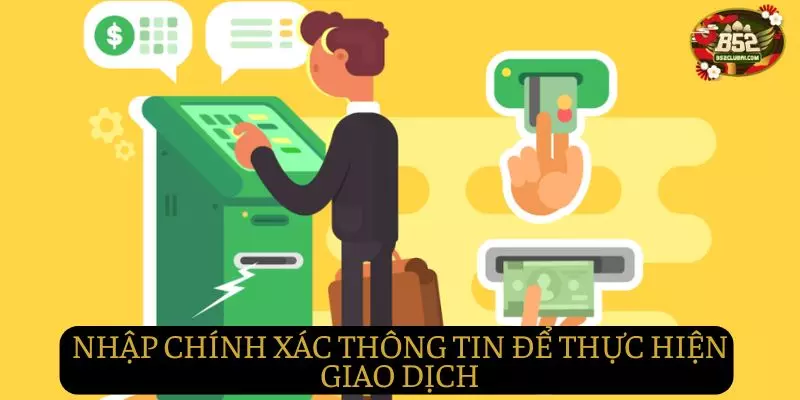 Nhập chính xác thông tin để thực hiện giao dịch nạp tiền Nhập chính xác thông tin để thực hiện giao dịch nạp tiền