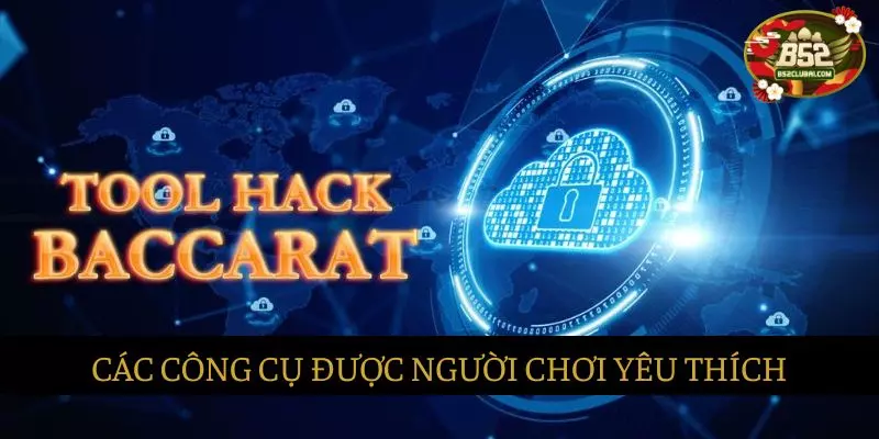 Những tool hack baccarat được nhiều người yêu thích