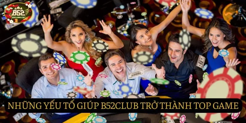 Những yếu tố giúp B52club trở thành top game bài uy tín Những yếu tố giúp B52club trở thành top game bài uy tín