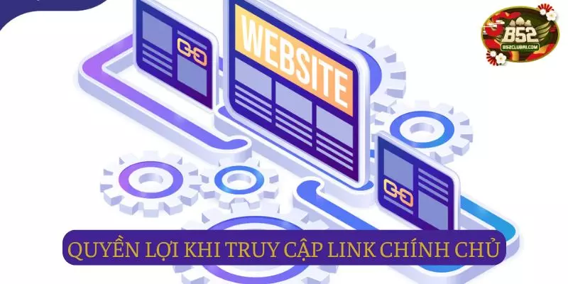 Quyền lợi khi truy cập vào đường link chính thức Quyền lợi khi truy cập vào đường link chính thức