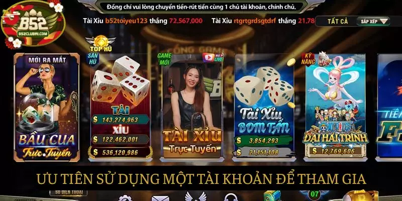 Ưu tiên sử dụng một tài khoản để tham gia chơi game Ưu tiên sử dụng một tài khoản để tham gia chơi game